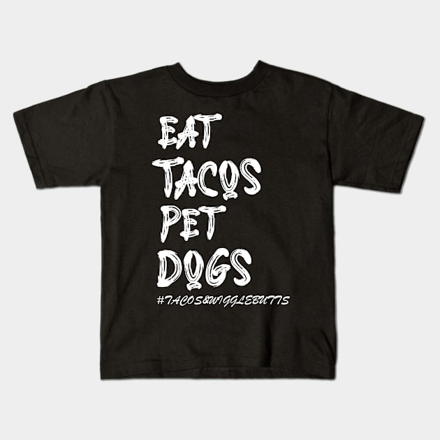 Cooler Eat Tacos. Pet Dogs Tacos And Wigglebutts Kids T-Shirt by KRMOSH